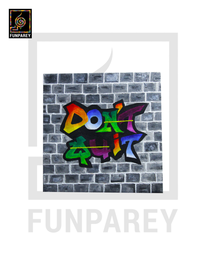 Graffiti Art Acrylic Painting "Don't Quit" 12x12"